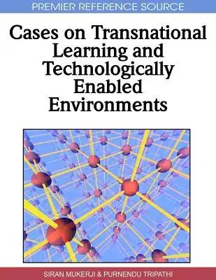 Cases on Transnational Learning and Technologically Enabled Environments