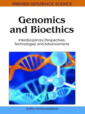 Genomics and Bioethics: Interdisciplinary Perspectives, Technologies and Advancements
