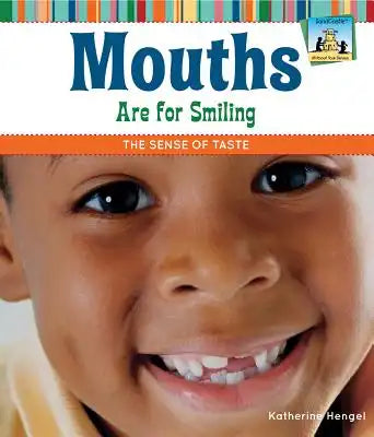 Mouths Are for Smiling: The Sense of Taste: The Sense of Taste