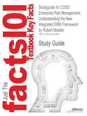 Studyguide for Coso Enterprise Risk Management: Understanding the New Integrated Erm Framework by Moeller, Robert, ISBN 9780471741152