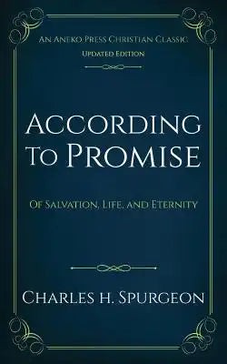 According to Promise: Of Salvation, Life, and Eternity