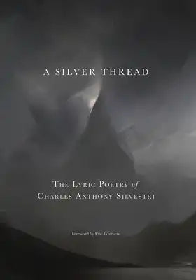 A Silver Thread: The Lyric Poetry of Charles Anthony Silvestri