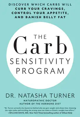 The Carb Sensitivity Program: Discover Which Carbs Will Curb Your Cravings, Control Your Appetite, and Banish Belly Fat
