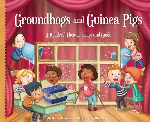 Groundhogs and Guinea Pigs: A Readers' Theater Script and Guide