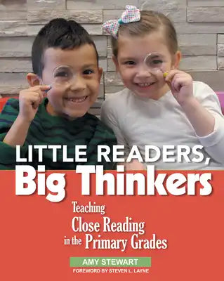 Little Readers, Big Thinkers: Teaching Close Reading in the Primary Grades