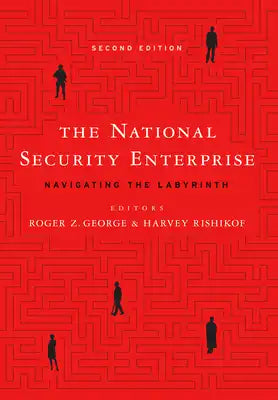 The National Security Enterprise: Navigating the Labyrinth, Second Edition