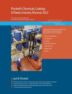 Plunkett's Chemicals, Coatings & Plastics Industry Almanac 2022: Chemicals, Coatings & Plastics Industry Market Research, Statistics, Trends and Leadi