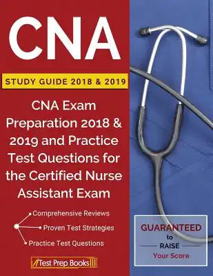 CNA Study Guide 2018 & 2019: CNA Exam Preparation 2018 & 2019 and Practice Test Questions for the Certified Nurse Assistant Exam