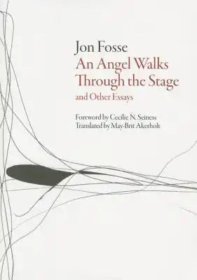 Angel Walks Through the Stage and Other Essays