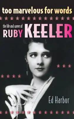 Too Marvelous for Words: The Life and Career of Ruby Keeler (hardback)