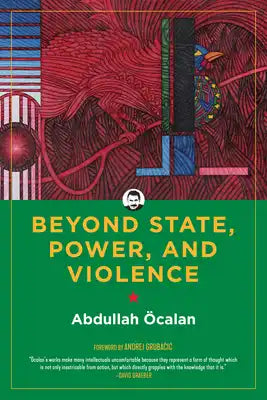 Beyond State, Power, and Violence