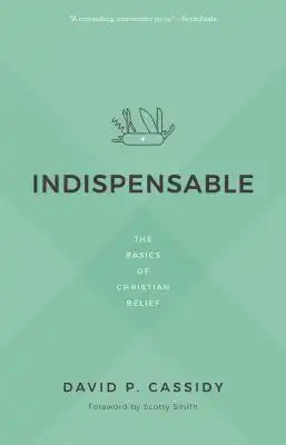 Indispensable: The Basics of Christian Belief