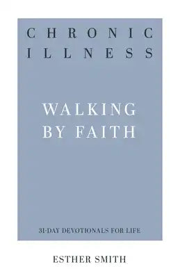 Chronic Illness: Walking by Faith