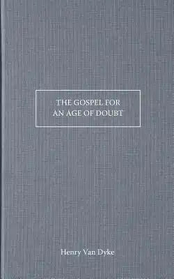 The Gospel for an Age of Doubt