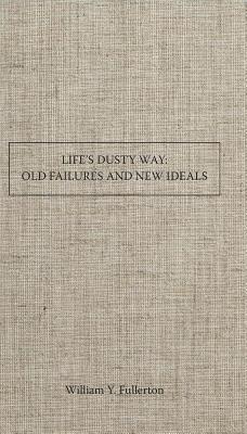 Life's Dusty Way: Old Failures and New Ideals