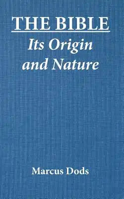 The Bible Its Origin and Nature