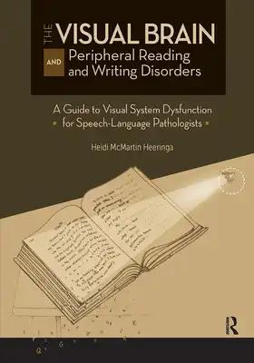 The Visual Brain and Peripheral Reading and Writing Disorders: A Guide to Visual System Dysfunction for Speech-Language Pathologists