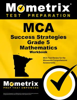 MCA Success Strategies Grade 5 Mathematics Workbook: MCA Test Review for the Minnesota Comprehensive Assessments [With Answer Key]