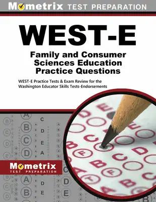 West-E Family and Consumer Sciences Education Practice Questions: West-E Practice Tests & Exam Review for the Washington Educator Skills Tests-Endorse
