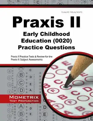 Praxis II Early Childhood Education Practice Questions: Praxis II Practice Tests and Review for the Praxis II: Subject Assessments
