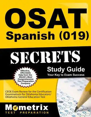 Osat Spanish (019) Secrets Study Guide: Ceoe Exam Review for the Certification Examinations for Oklahoma Educators / Oklahoma General Education Test