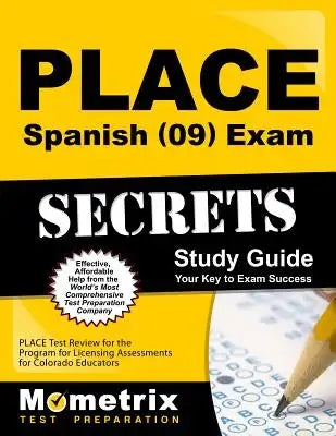 Place Spanish (09) Exam Secrets Study Guide: Place Test Review for the Program for Licensing Assessments for Colorado Educators