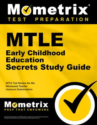 MTLE Early Childhood Education Secrets Study Guide: MTLE Test Review for the Minnesota Teacher Licensure Examinations