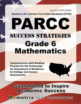 Parcc Success Strategies Grade 6 Mathematics Study Guide: Parcc Test Review for the Partnership for Assessment of Readiness for College and Careers As