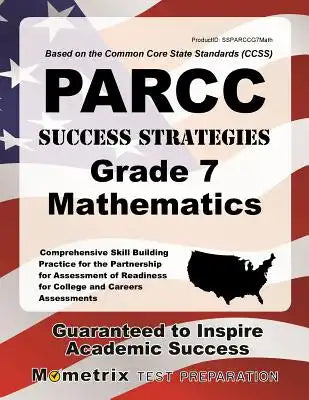 Parcc Success Strategies Grade 7 Mathematics Study Guide: Parcc Test Review for the Partnership for Assessment of Readiness for College and Careers As