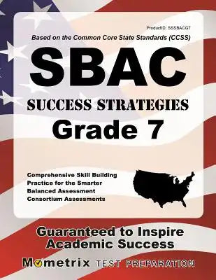 Sbac Success Strategies Grade 7 Study Guide: Sbac Test Review for the Smarter Balanced Assessment Consortium Assessments