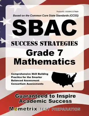 Sbac Success Strategies Grade 7 Mathematics Study Guide: Sbac Test Review for the Smarter Balanced Assessment Consortium Assessments