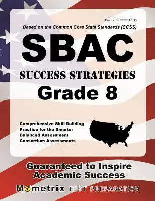 Sbac Success Strategies Grade 8 Study Guide: Sbac Test Review for the Smarter Balanced Assessment Consortium Assessments