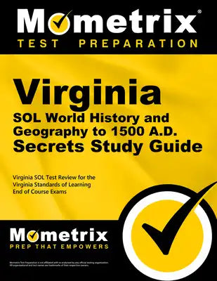 Virginia Sol World History and Geography to 1500 A.D. Secrets Study Guide: Virginia Sol Test Review for the Virginia Standards of Learning End of Cour