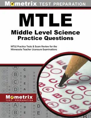 MTLE Middle Level Science Practice Questions: MTLE Practice Tests & Exam Review for the Minnesota Teacher Licensure Examinations