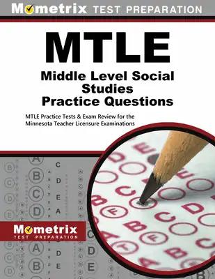 MTLE Middle Level Social Studies Practice Questions: MTLE Practice Tests & Exam Review for the Minnesota Teacher Licensure Examinations