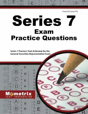 Series 7 Exam Practice Questions: Series 7 Practice Tests & Review for the General Securities Representative Exam
