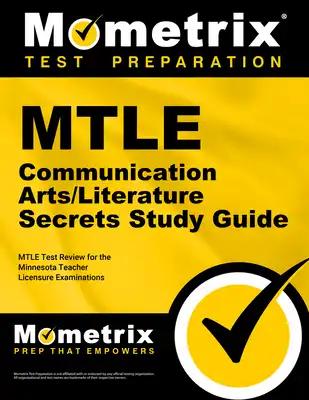 MTLE Communication Arts/Literature Secrets Study Guide: MTLE Test Review for the Minnesota Teacher Licensure Examinations