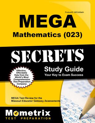 Mega Mathematics (023) Secrets Study Guide: Mega Test Review for the Missouri Educator Gateway Assessments