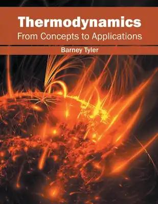 Thermodynamics: From Concepts to Applications
