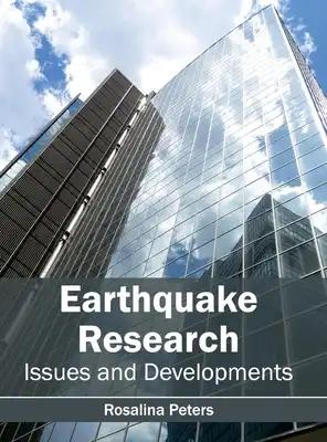 Earthquake Research: Issues and Developments