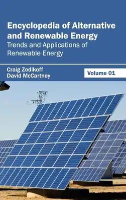 Encyclopedia of Alternative and Renewable Energy: Volume 01 (Trends and Applications of Renewable Energy)