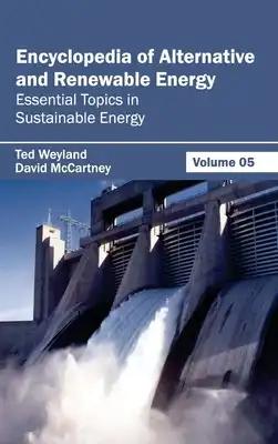 Encyclopedia of Alternative and Renewable Energy: Volume 05 (Essential Topics in Sustainable Energy)