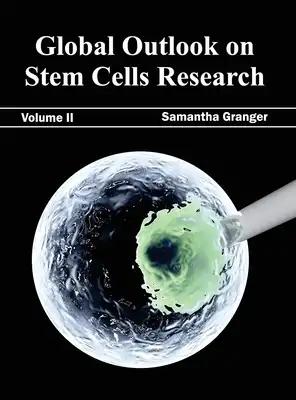 Global Outlook on Stem Cells Research: Volume II