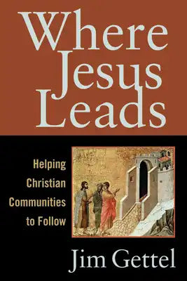 Where Jesus Leads: Helping Christian Communities to Follow