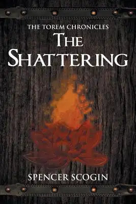 The Torem Chronicles: The Shattering