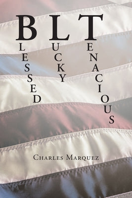 Blt: Blessed Lucky Tenacious