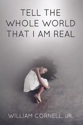Tell the Whole World That I Am Real
