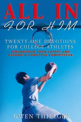 All in for Him: Twenty-One Devotions for College Athletes