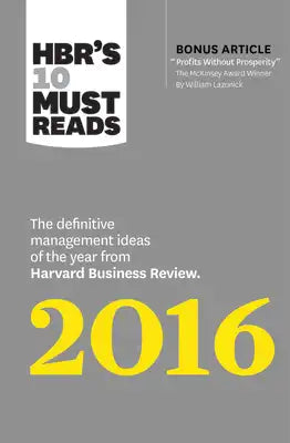 Hbr's 10 Must Reads 2016: The Definitive Management Ideas of the Year from Harvard Business Review (with Bonus McKinsey Award-Winning Article Profits