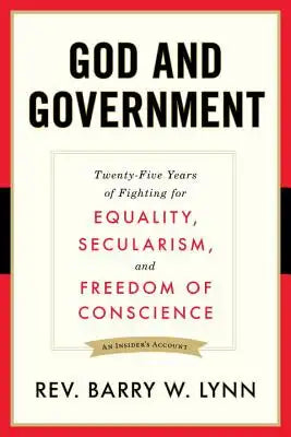 God and Government: Twenty-Five Years of Fighting for Equality, Secularism, and Freedom of Conscience